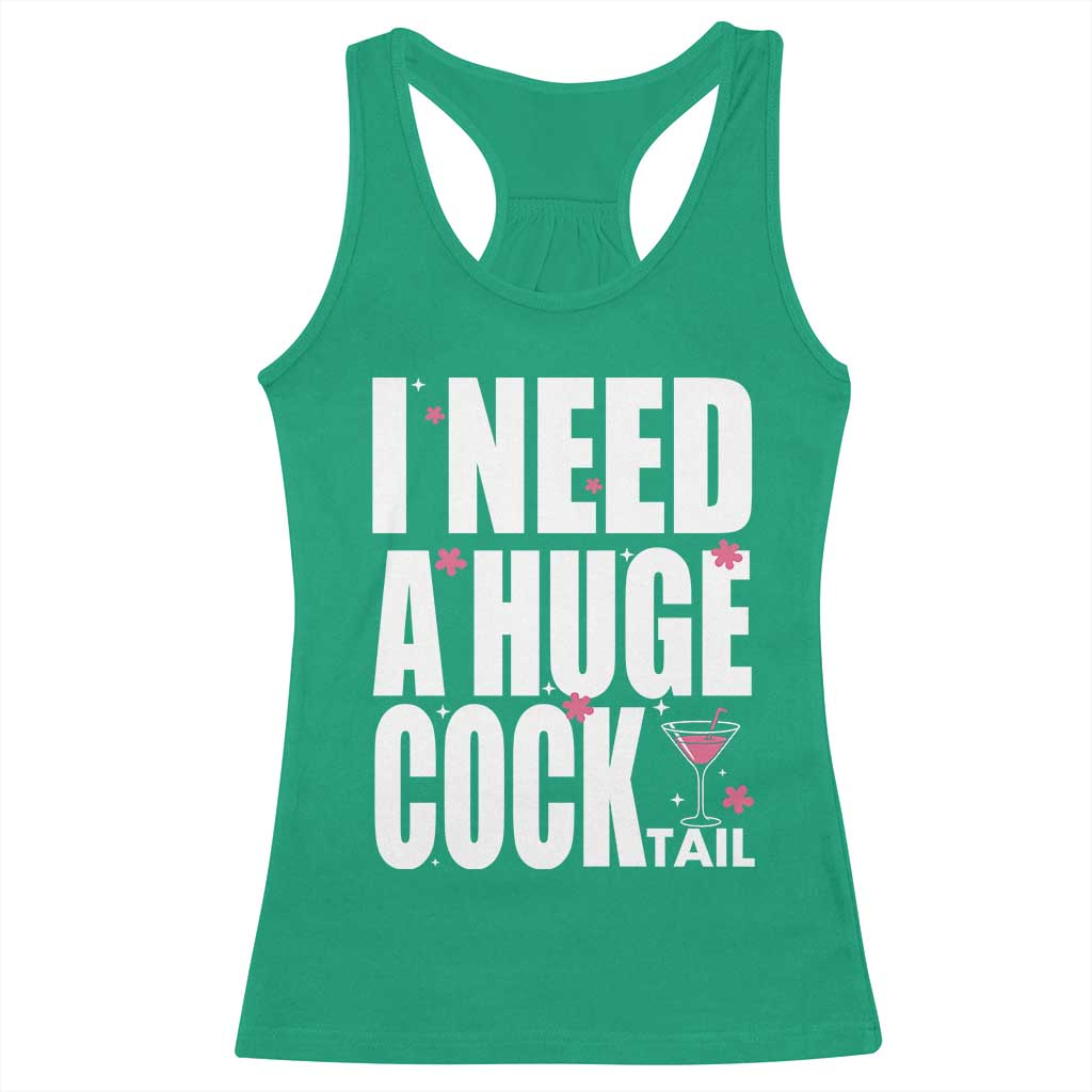 Funny Adult Humor Racerback Tank Top I Need A Huge Cocktail Drinking Gift - Wonder Print Shop