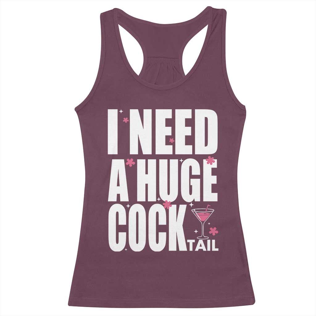Funny Adult Humor Racerback Tank Top I Need A Huge Cocktail Drinking Gift - Wonder Print Shop
