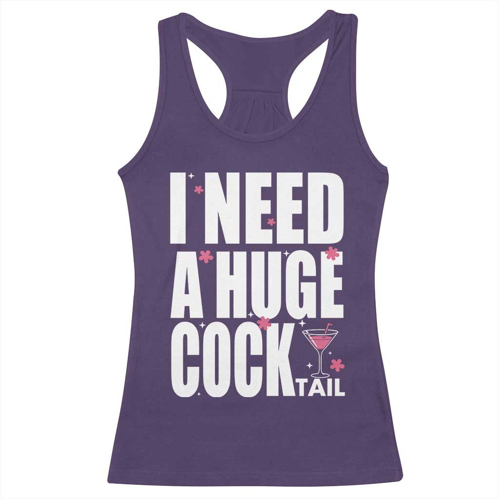 Funny Adult Humor Racerback Tank Top I Need A Huge Cocktail Drinking Gift - Wonder Print Shop