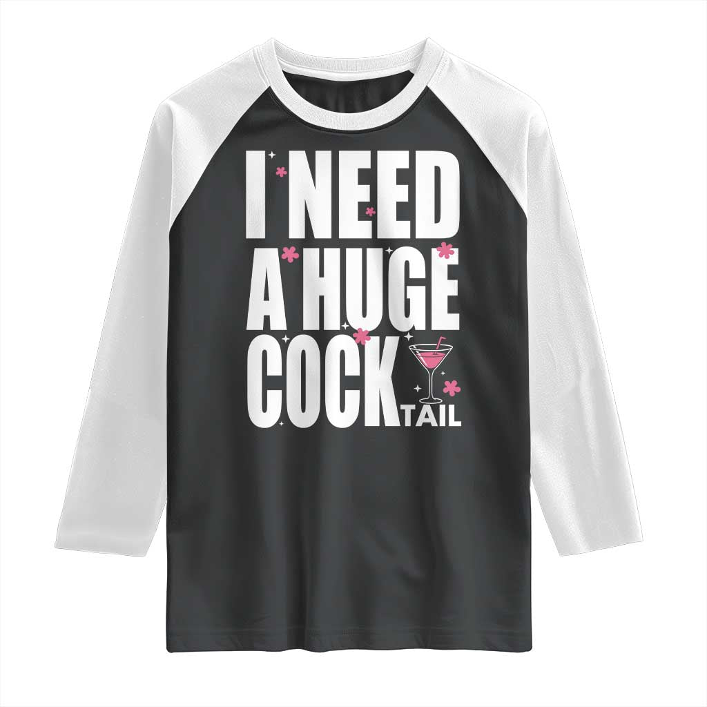 Funny Adult Humor Raglan Shirt I Need A Huge Cocktail Drinking Gift - Wonder Print Shop