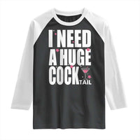 Funny Adult Humor Raglan Shirt I Need A Huge Cocktail Drinking Gift - Wonder Print Shop