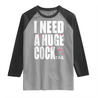 Funny Adult Humor Raglan Shirt I Need A Huge Cocktail Drinking Gift - Wonder Print Shop