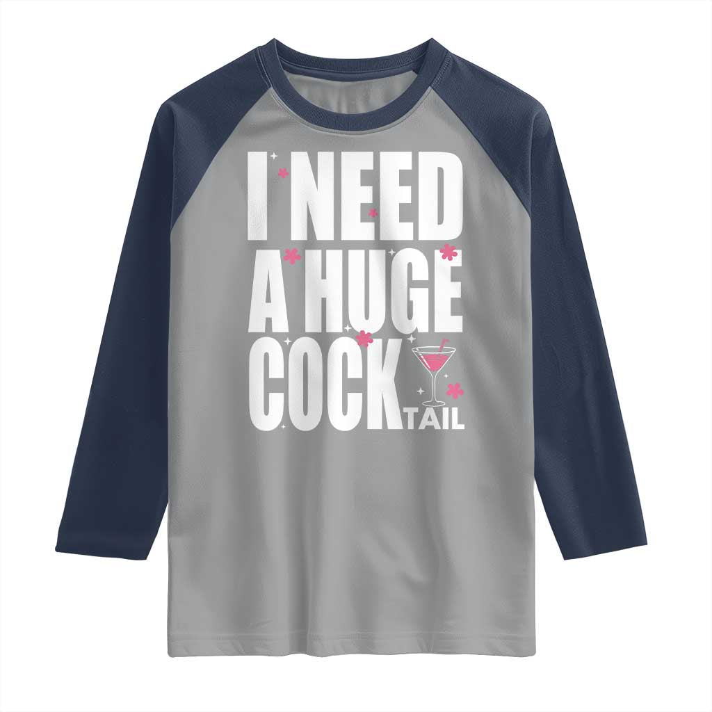 Funny Adult Humor Raglan Shirt I Need A Huge Cocktail Drinking Gift - Wonder Print Shop