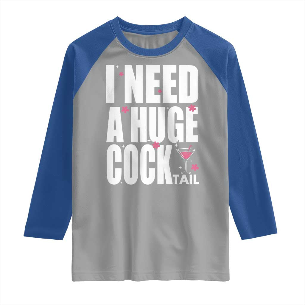 Funny Adult Humor Raglan Shirt I Need A Huge Cocktail Drinking Gift - Wonder Print Shop