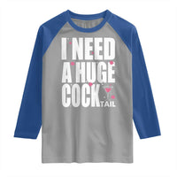 Funny Adult Humor Raglan Shirt I Need A Huge Cocktail Drinking Gift - Wonder Print Shop
