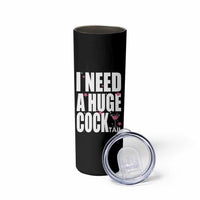 Funny Adult Humor Skinny Tumbler I Need A Huge Cocktail Drinking Gift