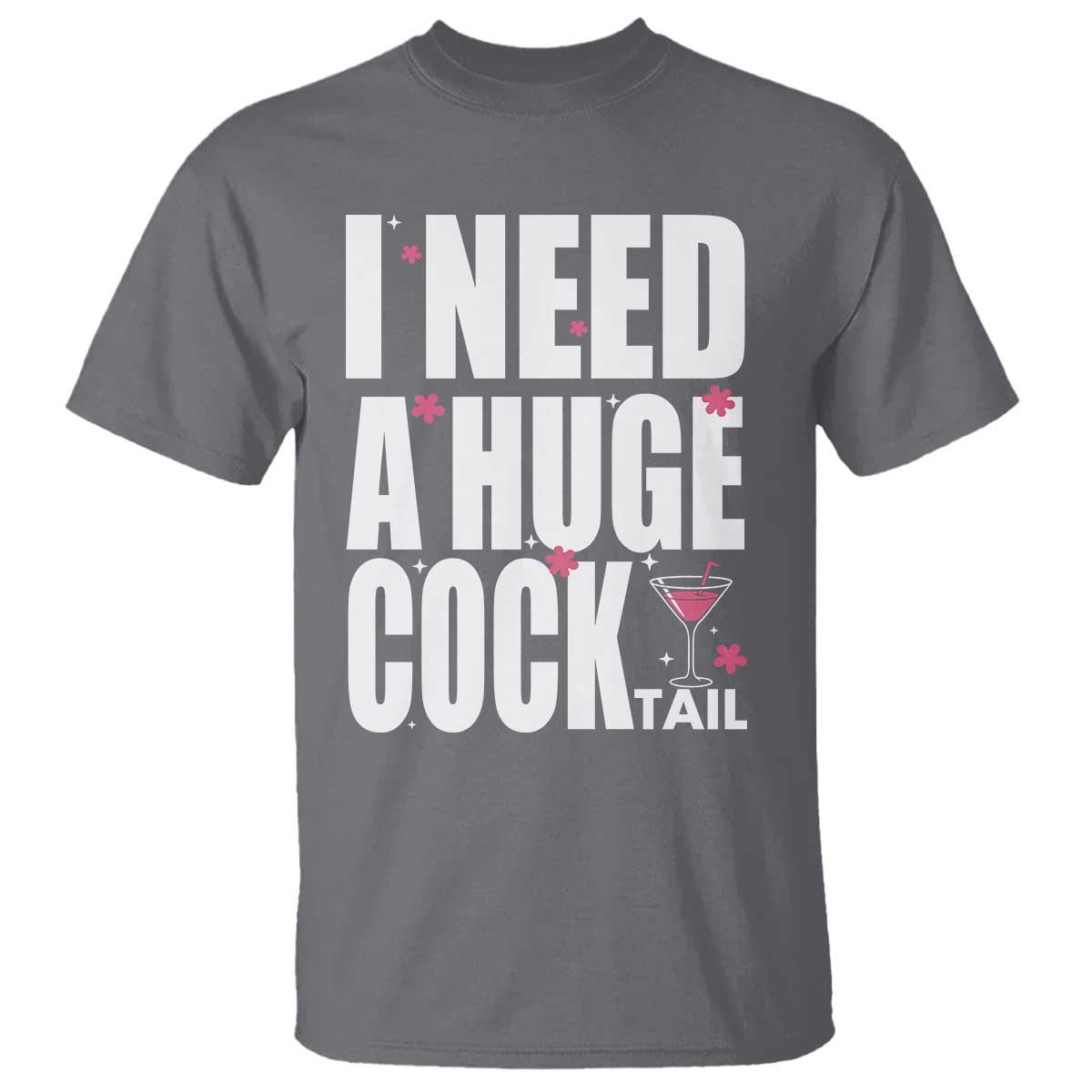 Funny Adult Humor T Shirt I Need A Huge Cocktail Drinking Gift - Wonder Print Shop