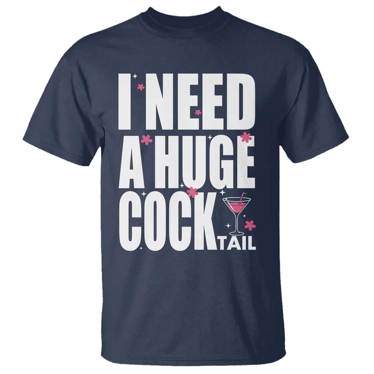 Funny Adult Humor T Shirt I Need A Huge Cocktail Drinking Gift - Wonder Print Shop