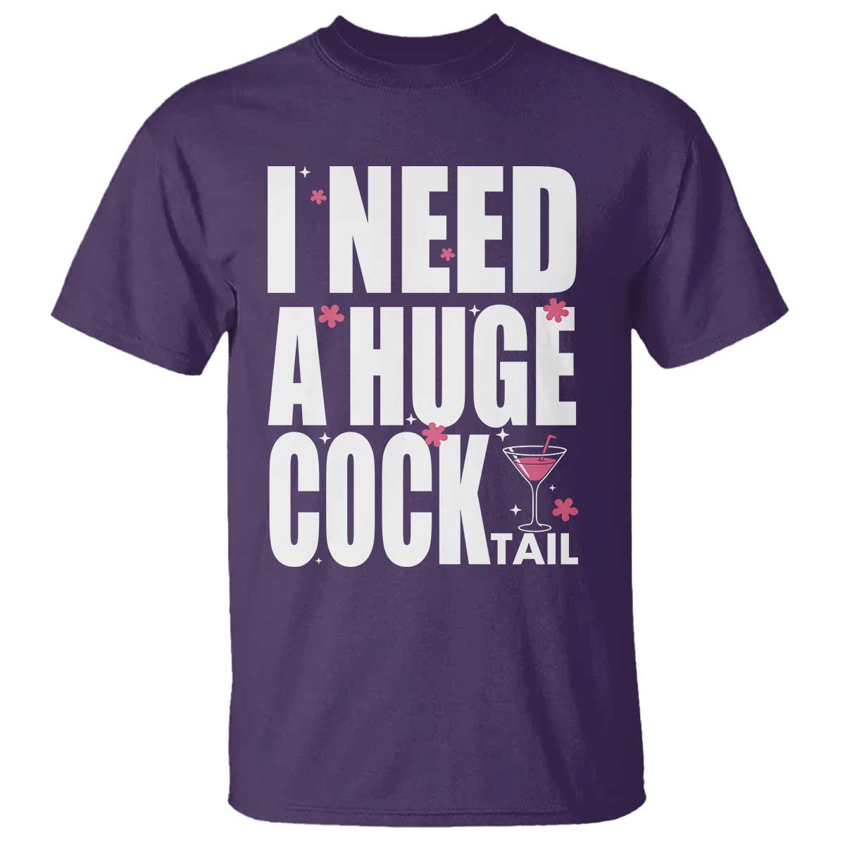Funny Adult Humor T Shirt I Need A Huge Cocktail Drinking Gift - Wonder Print Shop
