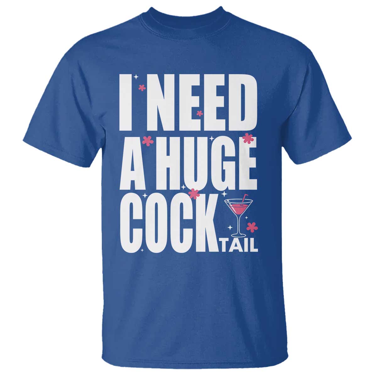 Funny Adult Humor T Shirt I Need A Huge Cocktail Drinking Gift - Wonder Print Shop