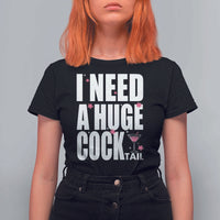 Funny Adult Humor T Shirt For Women I Need A Huge Cocktail Drinking Gift - Wonder Print Shop