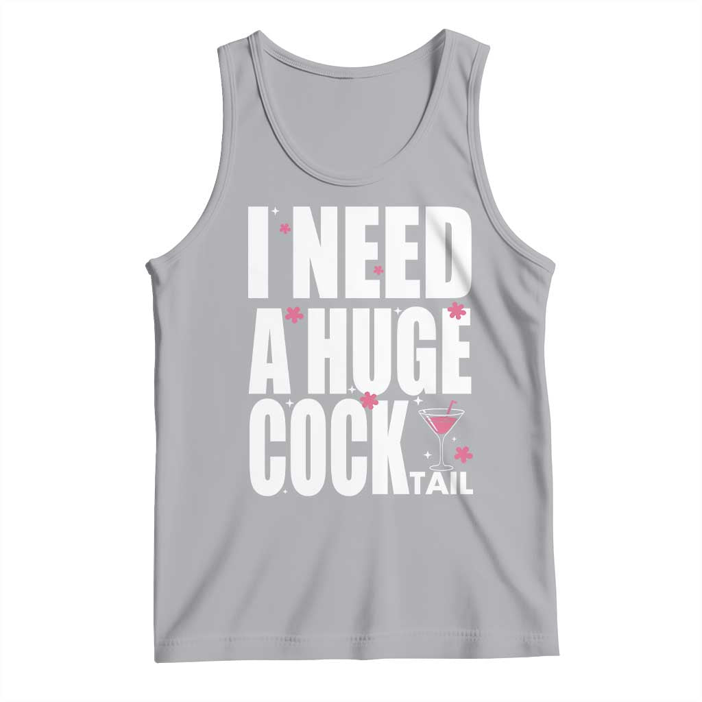 Funny Adult Humor Tank Top I Need A Huge Cocktail Drinking Gift - Wonder Print Shop