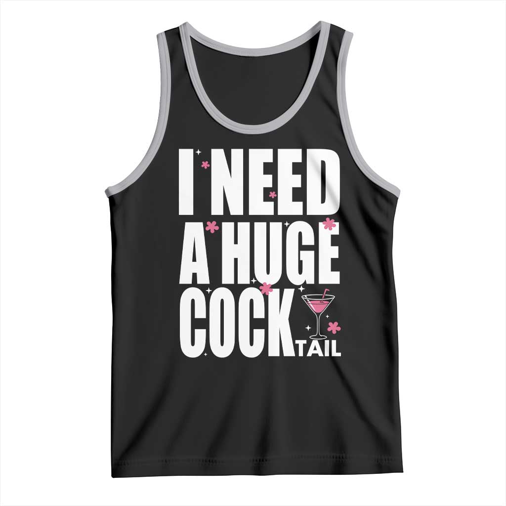 Funny Adult Humor Tank Top I Need A Huge Cocktail Drinking Gift - Wonder Print Shop