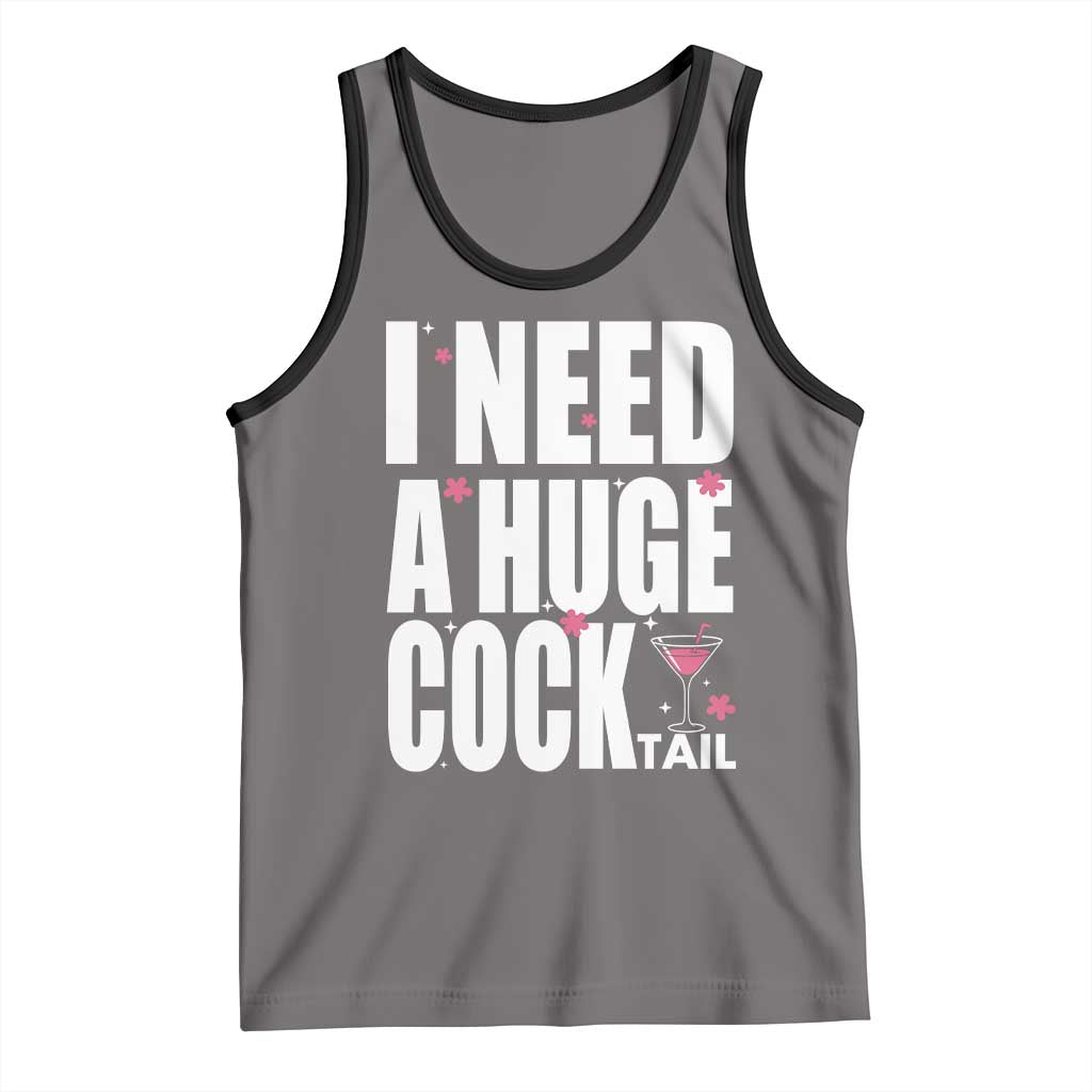 Funny Adult Humor Tank Top I Need A Huge Cocktail Drinking Gift - Wonder Print Shop