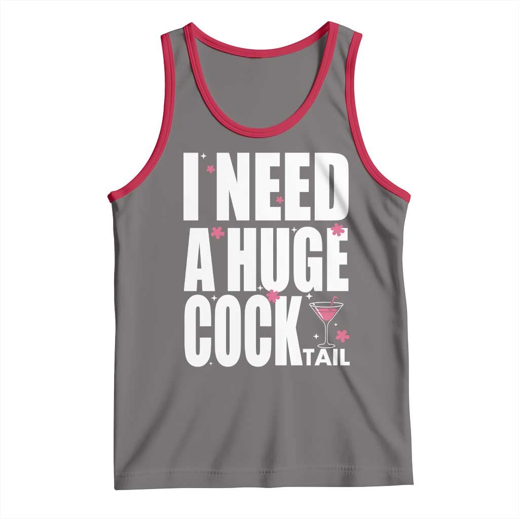 Funny Adult Humor Tank Top I Need A Huge Cocktail Drinking Gift - Wonder Print Shop
