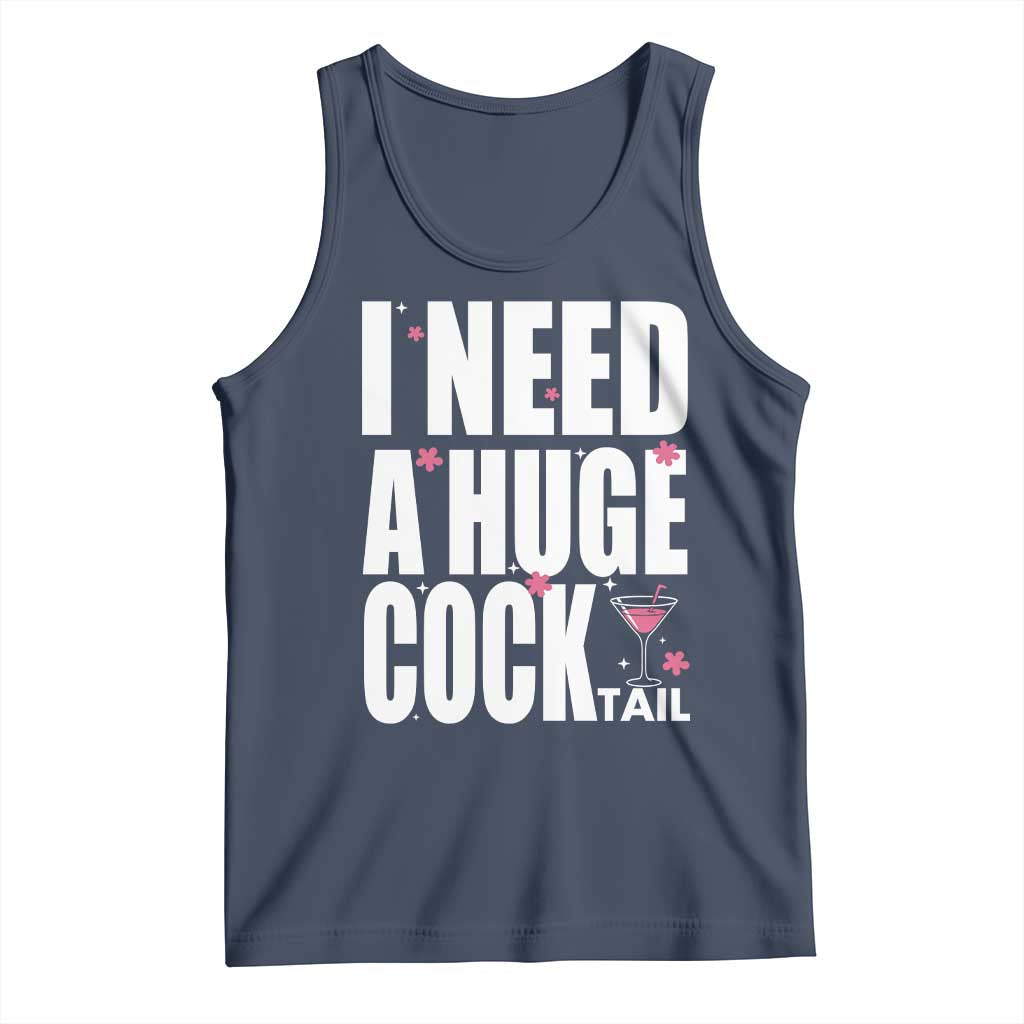 Funny Adult Humor Tank Top I Need A Huge Cocktail Drinking Gift - Wonder Print Shop