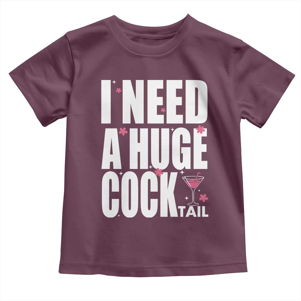 Funny Adult Humor Toddler T Shirt I Need A Huge Cocktail Drinking Gift - Wonder Print Shop