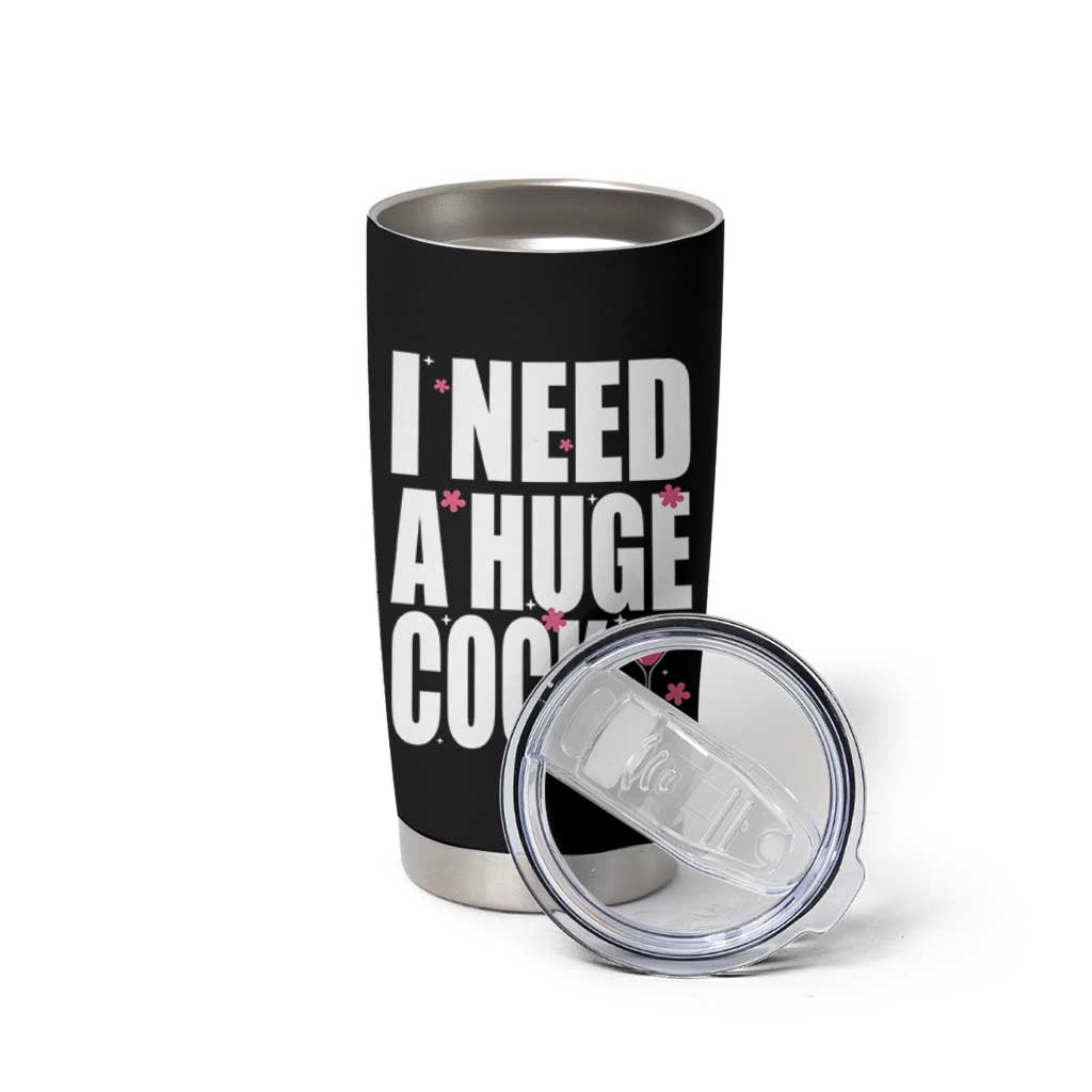 Funny Adult Humor Tumbler Cup I Need A Huge Cocktail Drinking Gift