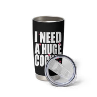 Funny Adult Humor Tumbler Cup I Need A Huge Cocktail Drinking Gift