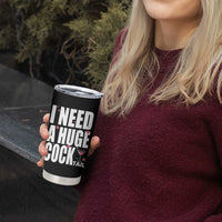 Funny Adult Humor Tumbler Cup I Need A Huge Cocktail Drinking Gift