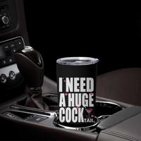 Funny Adult Humor Tumbler Cup I Need A Huge Cocktail Drinking Gift