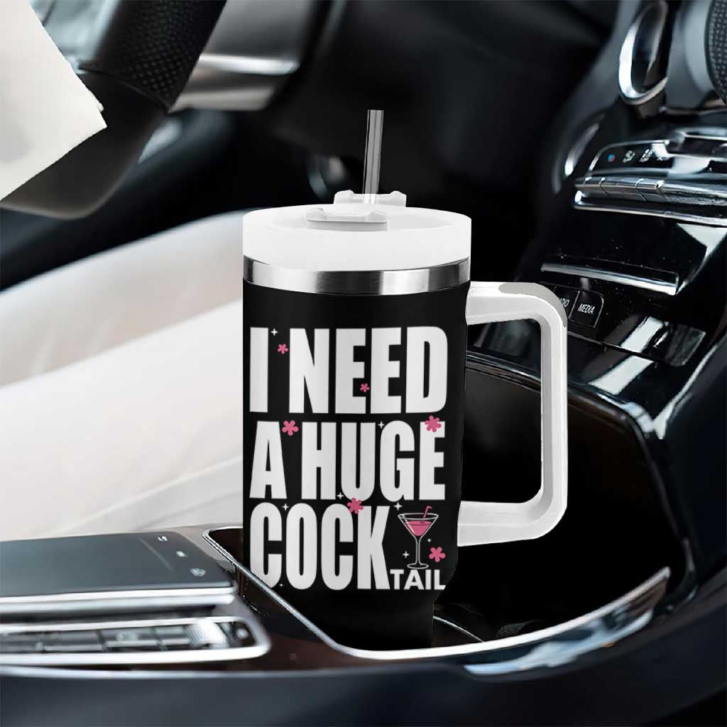 Funny Adult Humor Tumbler With Handle I Need A Huge Cocktail Drinking Gift