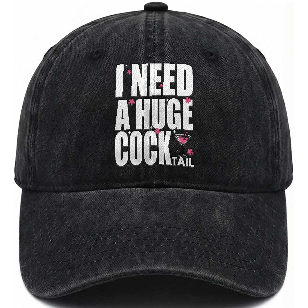 Funny Adult Humor Washed Cotton Baseball Cap I Need A Huge Cocktail Drinking Gift