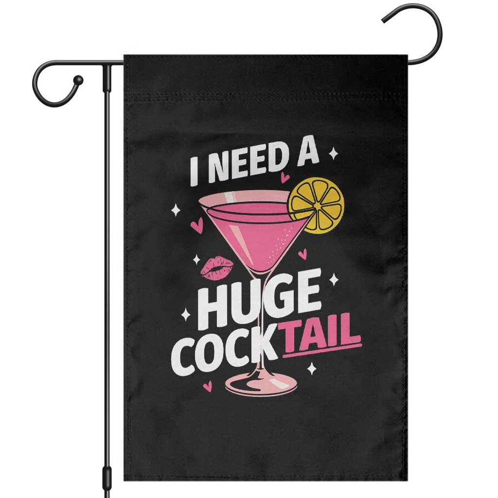 I Need A Huge Cocktail Garden Flag Funny Adult Humor Drinking Gift - Wonder Print Shop