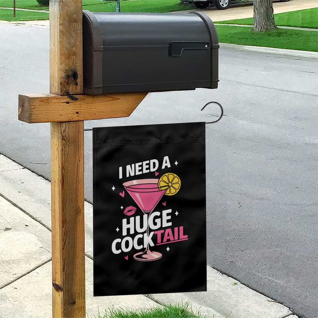 I Need A Huge Cocktail Garden Flag Funny Adult Humor Drinking Gift - Wonder Print Shop