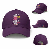 I Need A Huge Cocktail Baseball Cap Funny Adult Humor Drinking Gift