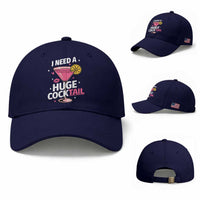I Need A Huge Cocktail Baseball Cap Funny Adult Humor Drinking Gift