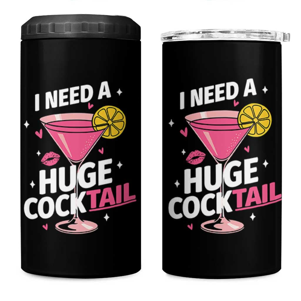 I Need A Huge Cocktail 4 in 1 Can Cooler Tumbler Funny Adult Humor Drinking Gift