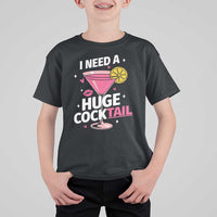 I Need A Huge Cocktail T Shirt For Kid Funny Adult Humor Drinking Gift - Wonder Print Shop