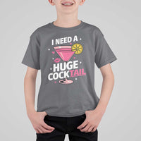 I Need A Huge Cocktail T Shirt For Kid Funny Adult Humor Drinking Gift - Wonder Print Shop