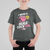 I Need A Huge Cocktail T Shirt For Kid Funny Adult Humor Drinking Gift - Wonder Print Shop