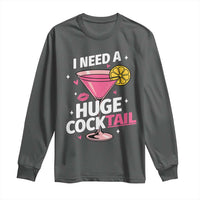 I Need A Huge Cocktail Long Sleeve Shirt Funny Adult Humor Drinking Gift - Wonder Print Shop
