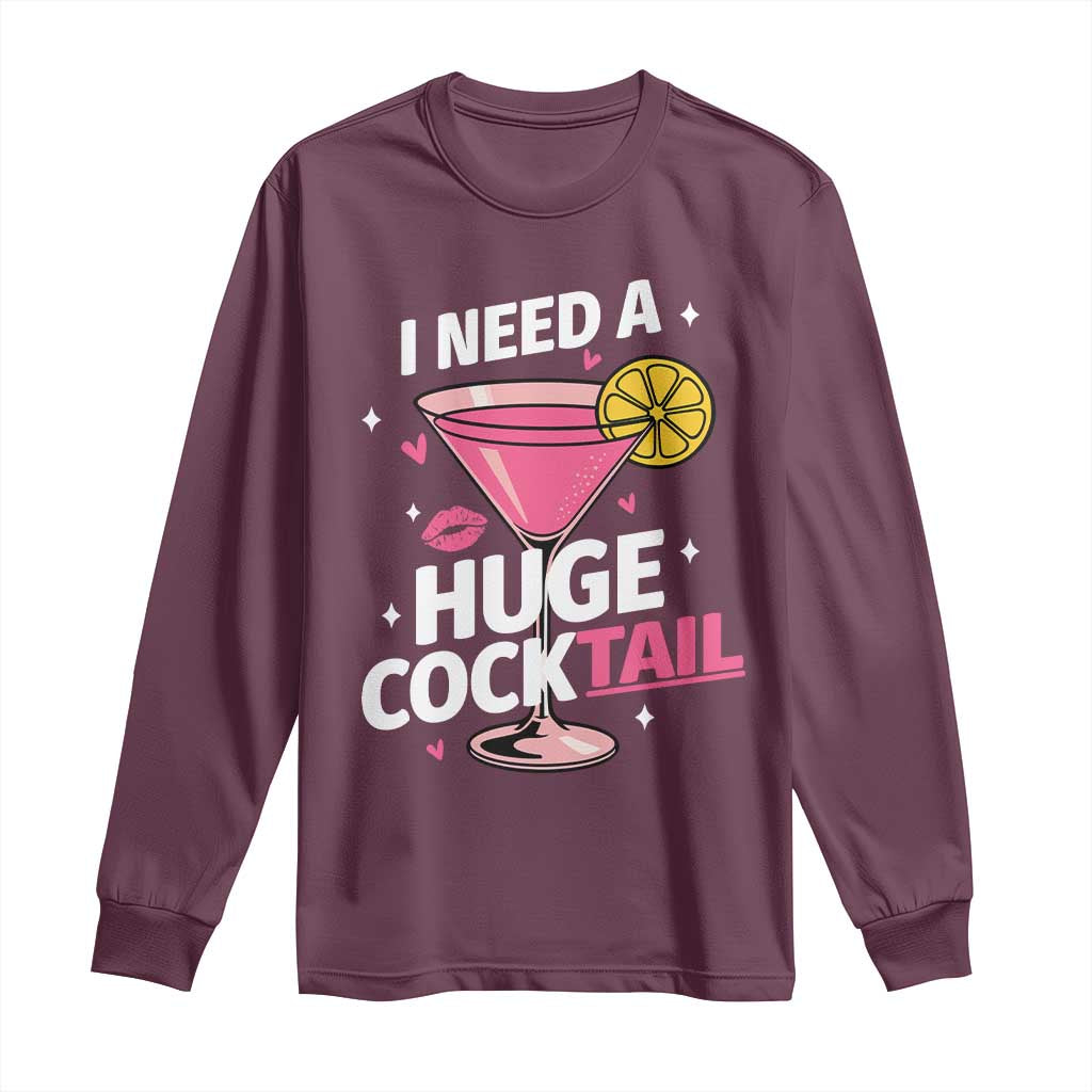 I Need A Huge Cocktail Long Sleeve Shirt Funny Adult Humor Drinking Gift - Wonder Print Shop