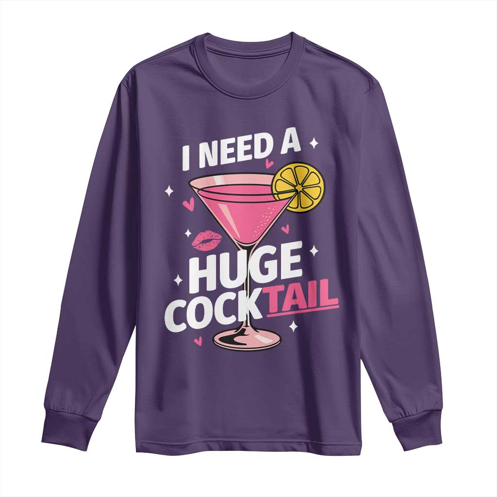 I Need A Huge Cocktail Long Sleeve Shirt Funny Adult Humor Drinking Gift - Wonder Print Shop