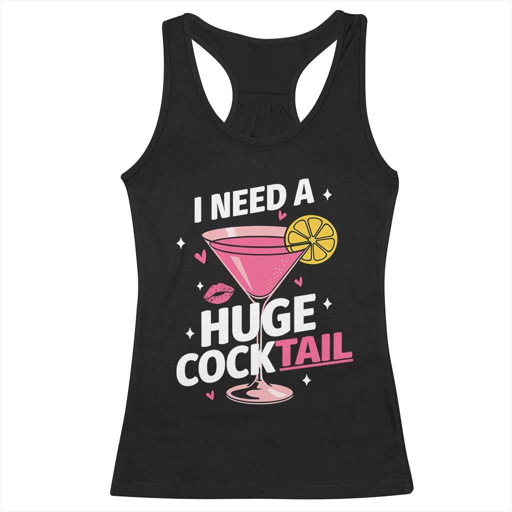 I Need A Huge Cocktail Racerback Tank Top Funny Adult Humor Drinking Gift - Wonder Print Shop