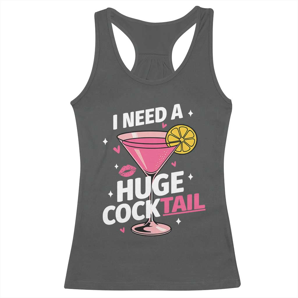 I Need A Huge Cocktail Racerback Tank Top Funny Adult Humor Drinking Gift - Wonder Print Shop