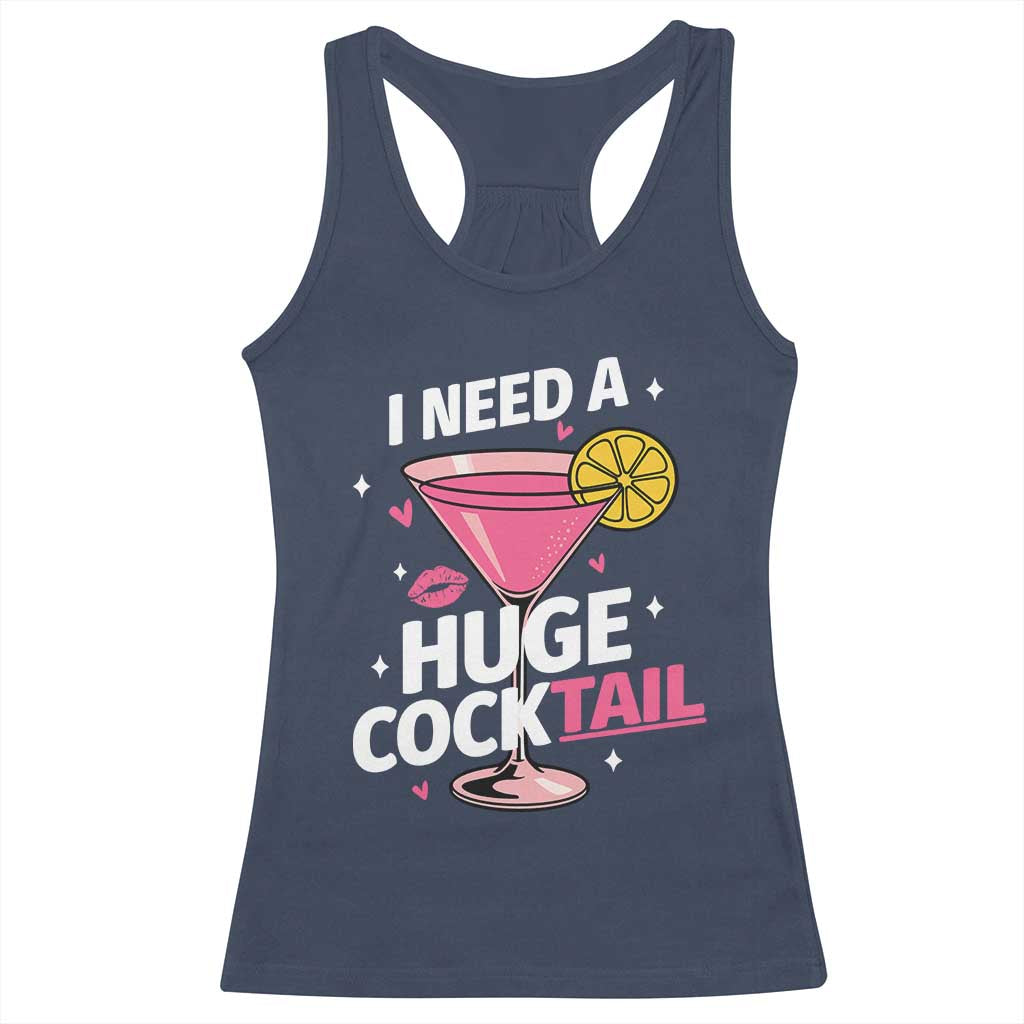 I Need A Huge Cocktail Racerback Tank Top Funny Adult Humor Drinking Gift - Wonder Print Shop