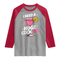 I Need A Huge Cocktail Raglan Shirt Funny Adult Humor Drinking Gift - Wonder Print Shop