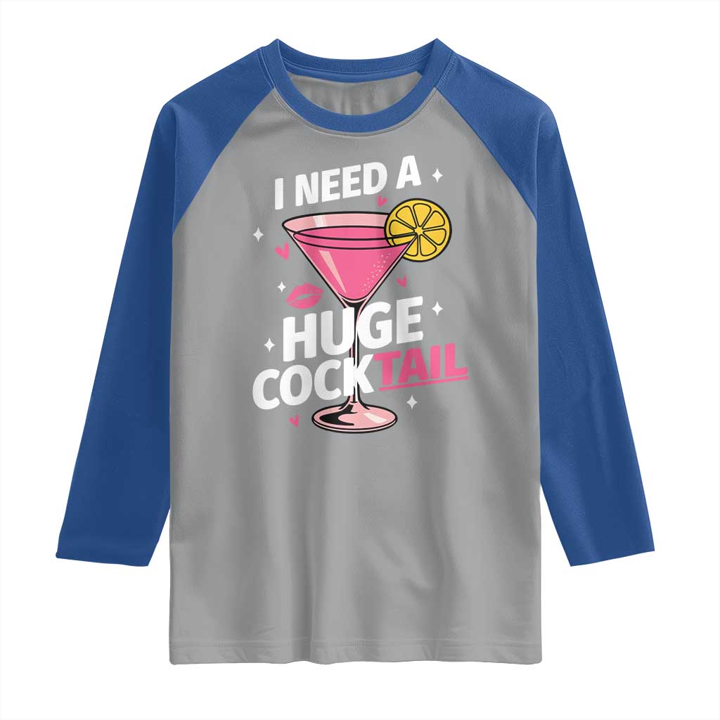 I Need A Huge Cocktail Raglan Shirt Funny Adult Humor Drinking Gift - Wonder Print Shop