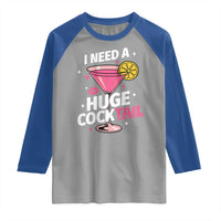 I Need A Huge Cocktail Raglan Shirt Funny Adult Humor Drinking Gift - Wonder Print Shop