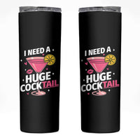 I Need A Huge Cocktail Skinny Tumbler Funny Adult Humor Drinking Gift