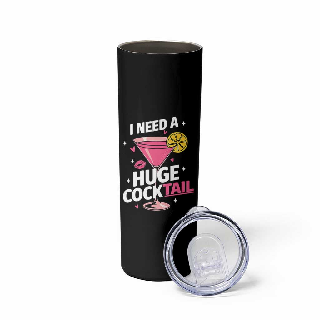 I Need A Huge Cocktail Skinny Tumbler Funny Adult Humor Drinking Gift