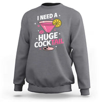 I Need A Huge Cocktail Sweatshirt Funny Adult Humor Drinking Gift - Wonder Print Shop