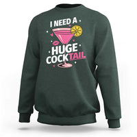 I Need A Huge Cocktail Sweatshirt Funny Adult Humor Drinking Gift - Wonder Print Shop