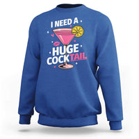 I Need A Huge Cocktail Sweatshirt Funny Adult Humor Drinking Gift - Wonder Print Shop