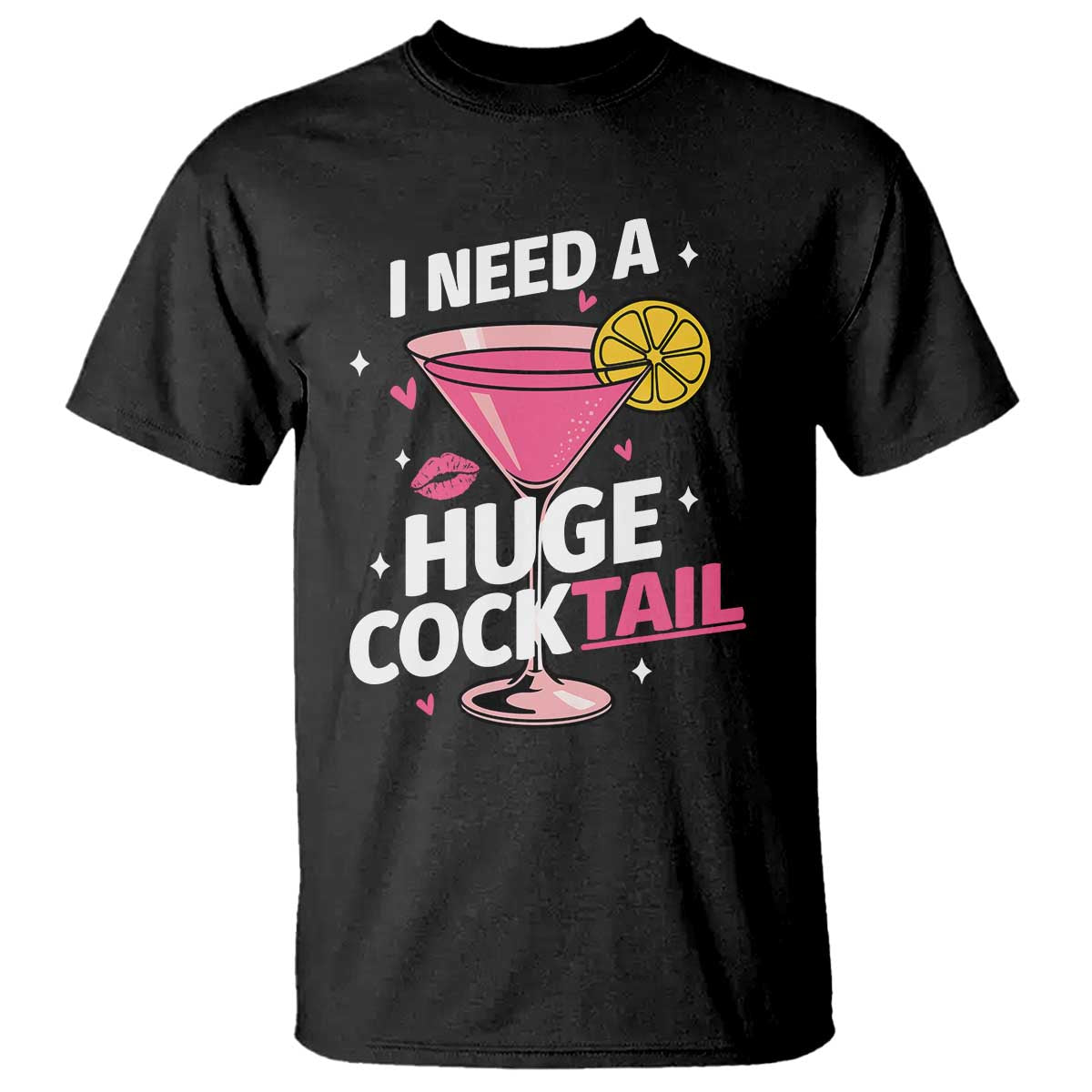 I Need A Huge Cocktail T Shirt Funny Adult Humor Drinking Gift - Wonder Print Shop